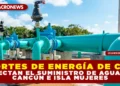 CORTES DE ENERGÍA DE CFE AFECTAN EL SUMINISTRO DE AGUA EN CANCÚN E ISLA MUJERES