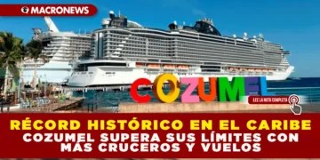 RÉCORD HISTÓRICO EN EL CARIBE: COZUMEL SUPERA SUS LÍMITES CON MÁS CRUCEROS Y VUELOS