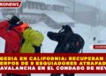 TRAGEDIA EN CALIFORNIA: RECUPERAN LOS CUERPOS DE 9 ESQUIADORES ATRAPADOS POR AVALANCHA EN EL CONDADO DE NEVADA