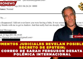 DOCUMENTOS JUDICIALES REVELAN POSIBLE HIJO SECRETO DE EPSTEIN; CORREO DE SARAH FERGUSON DESATA POLÉMICA INTERNACIONAL