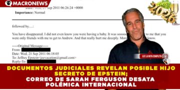 DOCUMENTOS JUDICIALES REVELAN POSIBLE HIJO SECRETO DE EPSTEIN; CORREO DE SARAH FERGUSON DESATA POLÉMICA INTERNACIONAL
