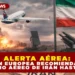 ALERTA AÉREA: LA UNIÓN EUROPEA RECOMIENDA EVITAR EL ESPACIO AÉREO DE IRÁN HASTA MARZO