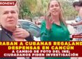 GRABAN A CUBANAS REGALANDO DESPENSAS EN CANCÚN A CAMBIO DE FOTO DEL INE; CIUDADANOS PIDEN INVESTIGACIÓN