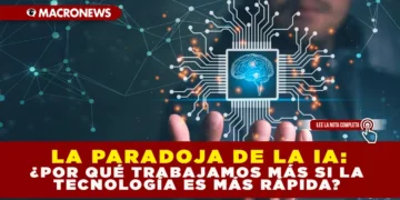 LA PARADOJA DE LA IA: ¿POR QUÉ TRABAJAMOS MÁS SI LA TECNOLOGÍA ES MÁS RÁPIDA?