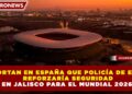 REPORTAN EN ESPAÑA QUE POLICÍA DE EE.UU. REFORZARÍA SEGURIDAD EN JALISCO PARA EL MUNDIAL 2026