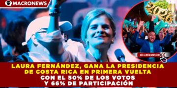 LAURA FERNÁNDEZ, GANA LA PRESIDENCIA DE COSTA RICA EN PRIMERA VUELTA CON EL 50% DE LOS VOTOS Y 66% DE PARTICIPACIÓN
