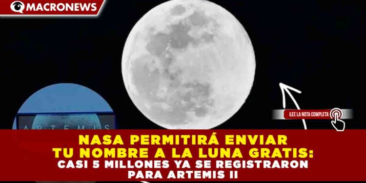 NASA PERMITIRÁ ENVIAR TU NOMBRE A LA LUNA GRATIS: CASI 5 MILLONES YA SE REGISTRARON PARA ARTEMIS II