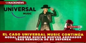 EL CASO UNIVERSAL MUSIC CONTINÚA: NODAL DEBERÁ BUSCAR NUEVOS ABOGADOS TRAS RENUNCIA DE SU DEFENSA