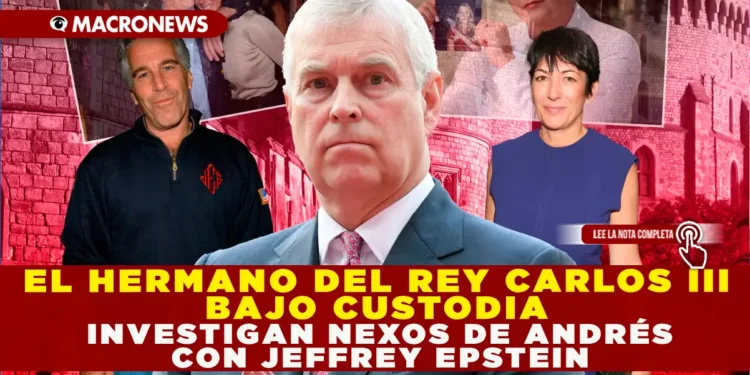 EL HERMANO DEL REY CARLOS III BAJO CUSTODIA: INVESTIGAN NEXOS DE ANDRÉS CON JEFFREY EPSTEIN