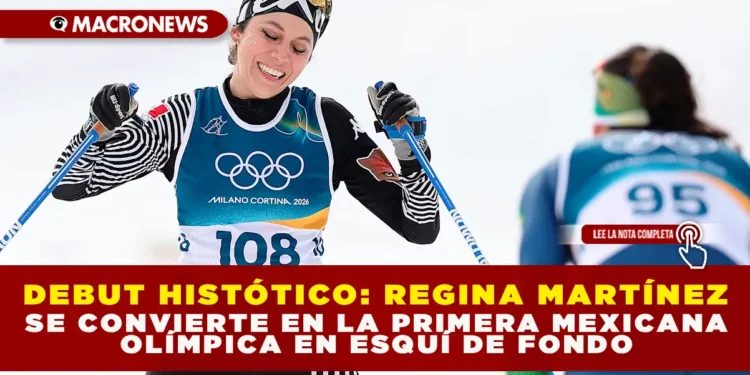 DEBUT HISTÓRICO: REGINA MARTÍNEZ SE CONVIERTE EN LA PRIMERA MEXICANA OLÍMPICA EN ESQUÍ DE FONDO