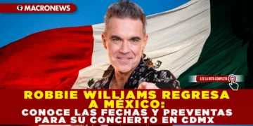 ROBBIE WILLIAMS REGRESA A MÉXICO: CONOCE LAS FECHAS Y PREVENTAS PARA SU CONCIERTO EN CDMX