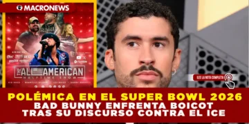 POLÉMICA EN EL SUPER BOWL 2026: BAD BUNNY ENFRENTA BOICOT TRAS SU DISCURSO CONTRA EL ICE