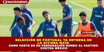 SELECCIÓN DE PORTUGAL YA ENTRENA EN LA RIVIERA MAYA COMO PARTE DE SU PREPARACIÓN RUMBO AL PARTIDO CONTRA MÉXICO
