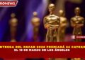 98ª ENTREGA DEL OSCAR 2026 PREMIARÁ 24 CATEGORÍAS EL 15 DE MARZO EN LOS ÁNGELES