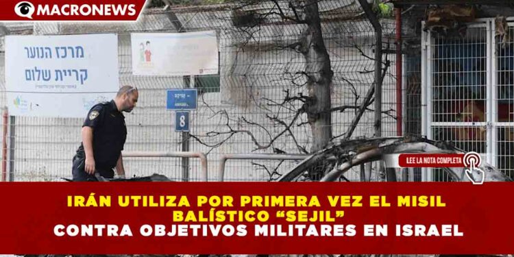 IRÁN UTILIZA POR PRIMERA VEZ EL MISIL  BALÍSTICO “SEJIL” CONTRA OBJETIVOS MILITARES EN ISRAEL