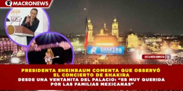 PRESIDENTA SHEINBAUM COMENTA QUE OBSERVÓ EL CONCIERTO DE SHAKIRA DESDE UNA VENTANITA DEL PALACIO: «ES MUY QUERIDA POR LAS FAMILIAS MEXICANAS»