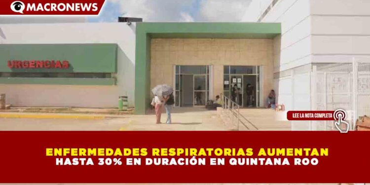 ENFERMEDADES RESPIRATORIAS AUMENTAN HASTA 30% EN DURACIÓN EN QUINTANA ROO