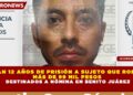 DAN 12 AÑOS DE PRISIÓN A SUJETO QUE ROBÓ MÁS DE 99 MIL PESOS DESTINADOS A NÓMINA EN BENITO JUÁREZ
