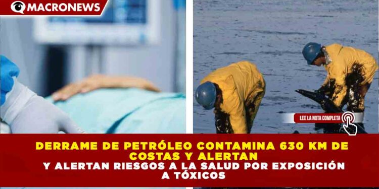 DERRAME DE PETRÓLEO CONTAMINA 630 KM DE COSTAS Y ALERTAN RIESGOS A LA SALUD POR EXPOSICIÓN A TÓXICOS