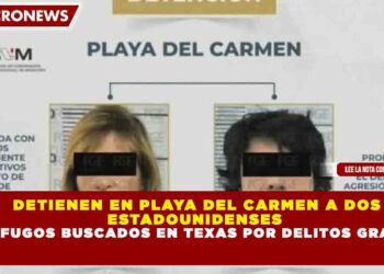 DETIENEN EN PLAYA DEL CARMEN A DOS  ESTADOUNIDENSES  PRÓFUGOS BUSCADOS EN TEXAS POR DELITOS GRAVES