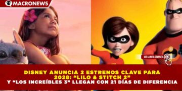 DISNEY ANUNCIA 2 ESTRENOS CLAVE PARA 2028: “LILO & STITCH 2” Y “LOS INCREÍBLES 3” LLEGAN CON 21 DÍAS DE DIFERENCIA