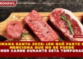 SEMANA SANTA 2026: ¿EN QUÉ PARTE SE  MENCIONA QUE NO SE PUEDE COMER CARNE DURANTE ESTA TEMPORADA?