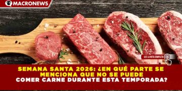 SEMANA SANTA 2026: ¿EN QUÉ PARTE SE  MENCIONA QUE NO SE PUEDE COMER CARNE DURANTE ESTA TEMPORADA?