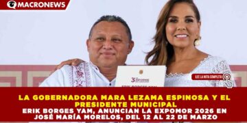 LA GOBERNADORA MARA LEZAMA ESPINOSA Y EL PRESIDENTE MUNICIPAL DE JOSÉ MARÍA MORELOS, ERIK BORGES YAM, ANUNCIAN LA EXPOMOR 2026 EN JOSÉ MARÍA MORELOS, DEL 12 AL 22 DE MARZO
