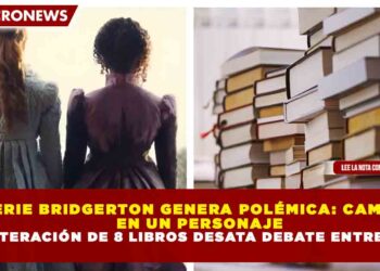 SERIE BRIDGERTON GENERA POLÉMICA: CAMBIO EN UN PERSONAJE Y ALTERACIÓN DE 8 LIBROS DESATA DEBATE ENTRE FANS