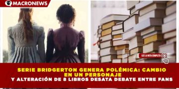 SERIE BRIDGERTON GENERA POLÉMICA: CAMBIO EN UN PERSONAJE Y ALTERACIÓN DE 8 LIBROS DESATA DEBATE ENTRE FANS