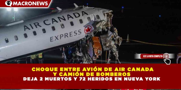 CHOQUE ENTRE AVIÓN DE AIR CANADA Y CAMIÓN DE BOMBEROS DEJA 2 MUERTOS Y 72 HERIDOS EN NUEVA YORK
