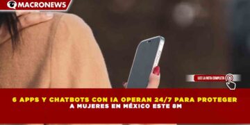 6 APPS Y CHATBOTS CON IA OPERAN 24/7 PARA PROTEGER  A MUJERES EN MÉXICO ESTE 8M