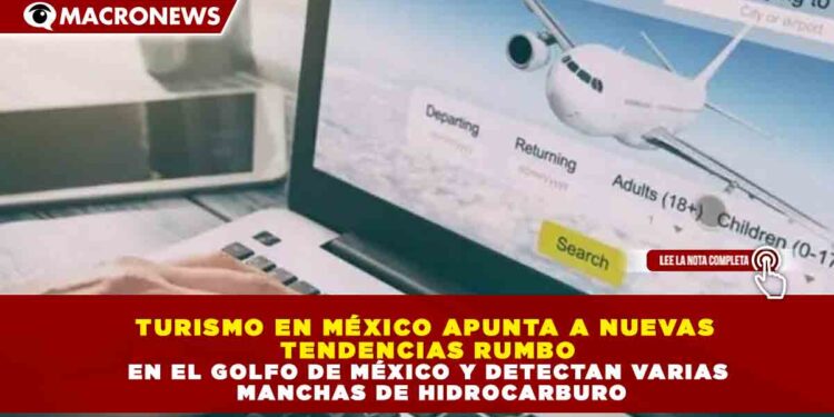 TURISMO EN MÉXICO APUNTA A NUEVAS TENDENCIAS RUMBO AL MUNDIAL 2026 CON MAYOR AFLUENCIA DE VISITANTES