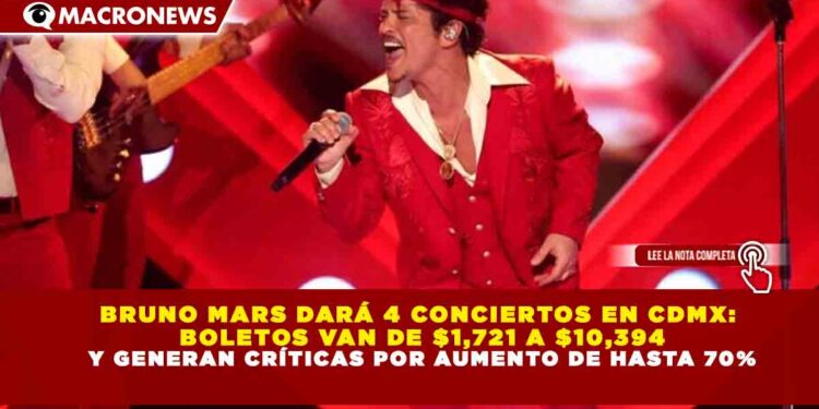BRUNO MARS DARÁ 4 CONCIERTOS EN CDMX: BOLETOS VAN DE $1,721 A $10,394 Y GENERAN CRÍTICAS POR AUMENTO DE HASTA 70%