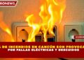 70% DE INCENDIOS EN CANCÚN SON PROVOCADOS POR FALLAS ELÉCTRICAS Y DESCUIDOS