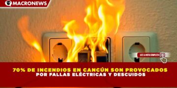 70% DE INCENDIOS EN CANCÚN SON PROVOCADOS POR FALLAS ELÉCTRICAS Y DESCUIDOS