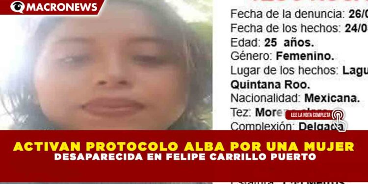 ACTIVAN PROTOCOLO ALBA POR UNA MUJER DESAPARECIDA EN FELIPE CARRILLO PUERTO
