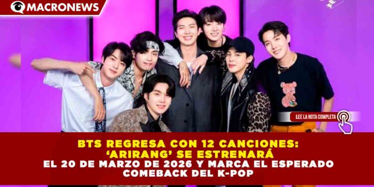 BTS REGRESA CON 12 CANCIONES: ‘ARIRANG’ SE ESTRENARÁ EL 20 DE MARZO DE 2026 Y MARCA EL ESPERADO COMEBACK DEL K-POP