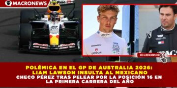 POLÉMICA EN EL GP DE AUSTRALIA 2026:  LIAM LAWSON INSULTA AL MEXICANO CHECO PÉREZ TRAS PELEAR POR LA POSICIÓN 16 EN  LA PRIMERA CARRERA DEL AÑO
