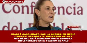¿HABRÁ GASOLINAZO POR LA GUERRA EN MEDIO ORIENTE? PRESIDENTA SHEINBAUM AFIRMA QUE MÉXICO ESTÁ BLINDADO POR EL ESQUEMA IMPLEMENTADO EN EL SEXENIO DE AMLO