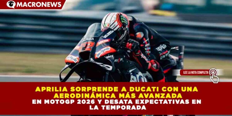 APRILIA SORPRENDE A DUCATI CON UNA AERODINÁMICA MÁS AVANZADA EN MOTOGP 2026 Y DESATA EXPECTATIVAS EN LA TEMPORADA