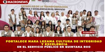 FORTALECE MARA LEZAMA CULTURA DE INTEGRIDAD Y EXCELENCIA EN EL SERVICIO PÚBLICO EN QUINTANA ROO