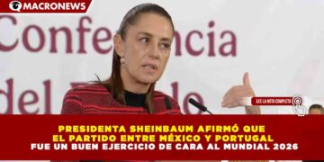 PRESIDENTA SHEINBAUM AFIRMÓ QUE  EL PARTIDO ENTRE MÉXICO Y PORTUGAL  FUE UN BUEN EJERCICIO DE CARA AL MUNDIAL 2026