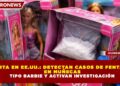 ALERTA EN EE.UU.: DETECTAN CASOS DE FENTANILO  EN MUÑECAS  TIPO BARBIE Y ACTIVAN INVESTIGACIÓN
