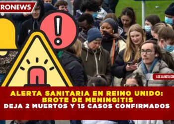 ALERTA SANITARIA EN REINO UNIDO: BROTE DE MENINGITIS DEJA 2 MUERTOS Y 15 CASOS CONFIRMADOS