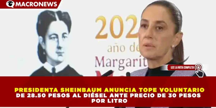 PRESIDENTA SHEINBAUM ANUNCIA TOPE VOLUNTARIO DE 28.50 PESOS AL DIÉSEL ANTE PRECIO DE 30 PESOS POR LITRO