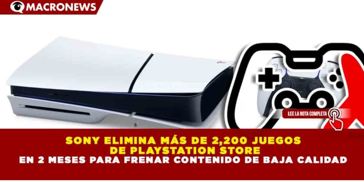 SONY ELIMINA MÁS DE 2,200 JUEGOS DE PLAYSTATION STORE EN 2 MESES PARA FRENAR CONTENIDO DE BAJA CALIDAD