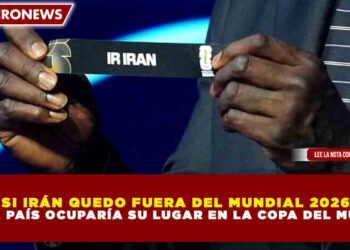 SI IRÁN QUEDO FUERA DEL MUNDIAL 2026, ¿QUÉ PAÍS OCUPARÍA SU LUGAR EN LA COPA DEL MUNDO?