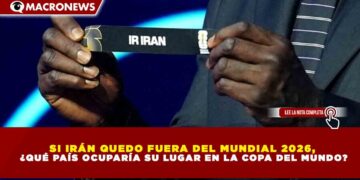 SI IRÁN QUEDO FUERA DEL MUNDIAL 2026, ¿QUÉ PAÍS OCUPARÍA SU LUGAR EN LA COPA DEL MUNDO?