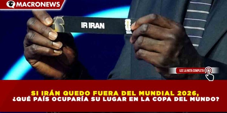 SI IRÁN QUEDO FUERA DEL MUNDIAL 2026, ¿QUÉ PAÍS OCUPARÍA SU LUGAR EN LA COPA DEL MUNDO?